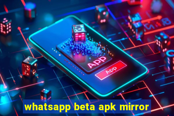 whatsapp beta apk mirror